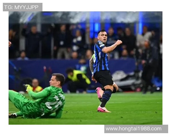 国米时隔十三年重返欧冠决赛劳塔罗绝杀AC米兰成就辉煌时刻